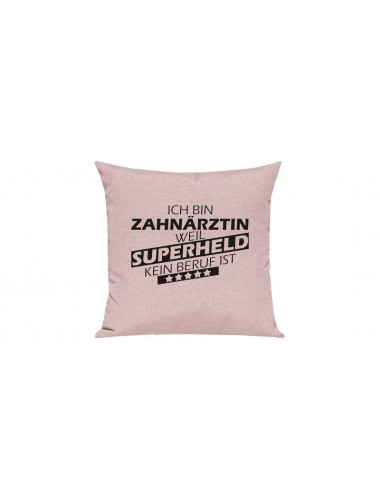 Sofa Kissen Ich bin Zahnärztin weil Superheld kein Beruf ist, Farbe rosa