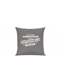 Sofa Kissen Ich bin Animateur weil Superheld kein Beruf ist, Farbe grau