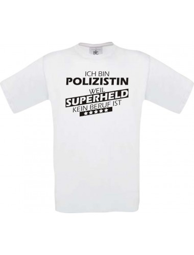 Männer-Shirt Ich bin Polizistin, weil Superheld kein Beruf ist, weiss, Größe L