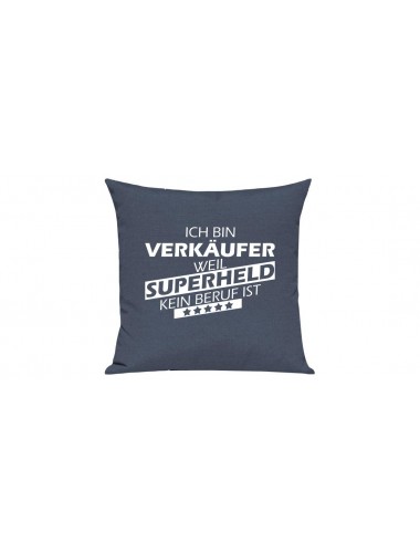 Sofa Kissen Ich bin Verkäufer weil Superheld kein Beruf ist