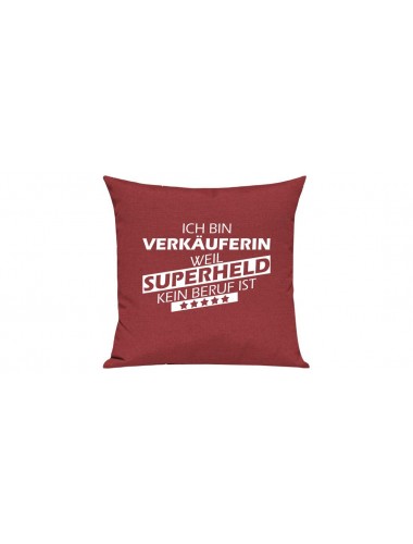 Sofa Kissen Ich bin Verkäuferin weil Superheld kein Beruf ist, Farbe rot