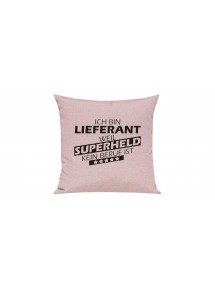 Sofa Kissen Ich bin Lieferant weil Superheld kein Beruf ist, Farbe rosa
