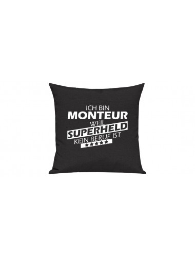 Sofa Kissen Ich bin Monteur weil Superheld kein Beruf ist, Farbe schwarz