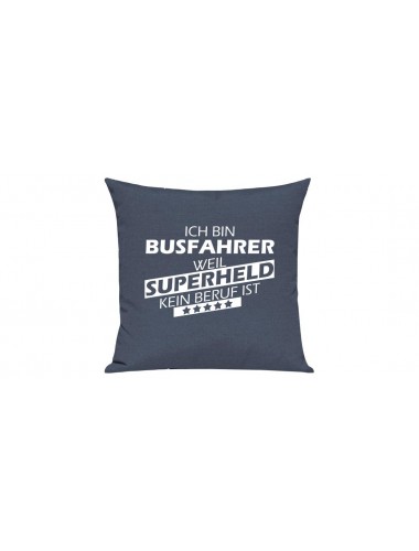 Sofa Kissen Ich bin Busfahrer weil Superheld kein Beruf ist, Farbe blau