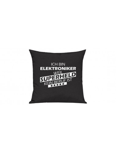 Sofa Kissen Ich bin Elektroniker weil Superheld kein Beruf ist, Farbe schwarz