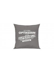 Sofa Kissen Ich bin Optikerin weil Superheld kein Beruf ist, Farbe grau