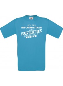 Männer-Shirt Ich bin Informatiker, weil Superheld kein Beruf ist, türkis, Größe L