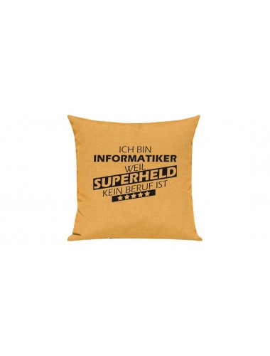 Sofa Kissen Ich bin Informatiker weil Superheld kein Beruf ist, Farbe gelb