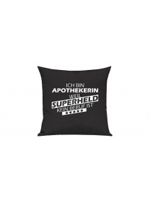 Sofa Kissen Ich bin Apothekerin weil Superheld kein Beruf ist, Farbe schwarz