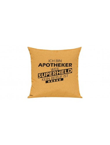 Sofa Kissen Ich bin Apotheker weil Superheld kein Beruf ist, Farbe gelb