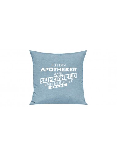 Sofa Kissen Ich bin Apotheker weil Superheld kein Beruf ist, Farbe tuerkis