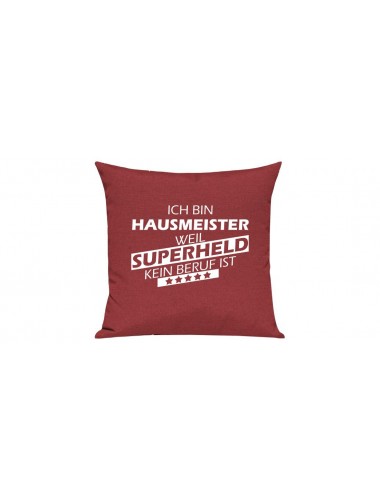 Sofa Kissen Ich bin Hausmeister weil Superheld kein Beruf ist, Farbe rot