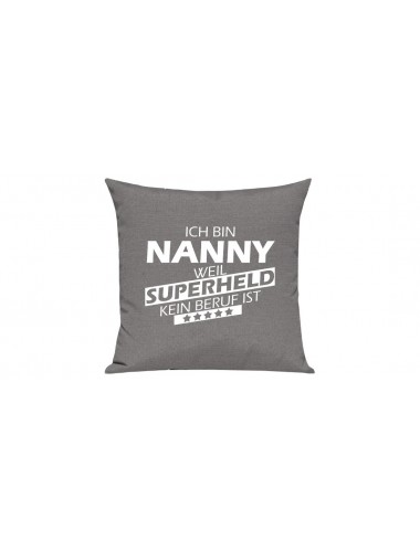 Sofa Kissen Ich bin Nanny weil Superheld kein Beruf ist, Farbe grau