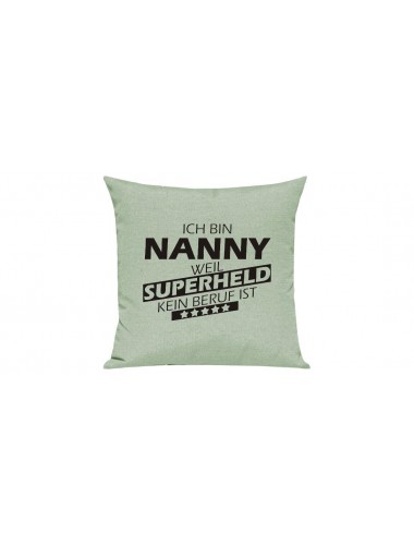 Sofa Kissen Ich bin Nanny weil Superheld kein Beruf ist, Farbe pastellgruen