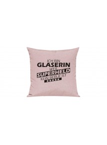 Sofa Kissen Ich bin Glaserin weil Superheld kein Beruf ist, Farbe rosa