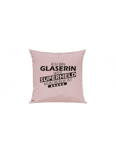 Sofa Kissen Ich bin Glaserin weil Superheld kein Beruf ist, Farbe rosa