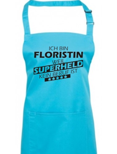 Kochschürze, Ich bin Floristin, weil Superheld kein Beruf ist, Farbe turquoise