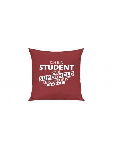 Sofa Kissen Ich bin Student weil Superheld kein Beruf ist, Farbe rot