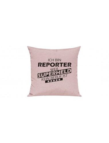 Sofa Kissen Ich bin Reporter weil Superheld kein Beruf ist, Farbe rosa
