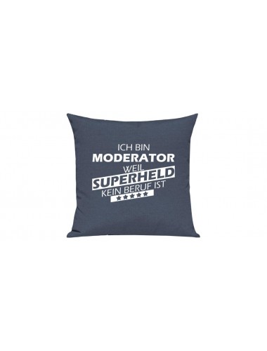Sofa Kissen Ich bin Moderator weil Superheld kein Beruf ist, Farbe blau