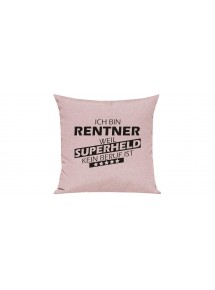 Sofa Kissen Ich bin Rentner weil Superheld kein Beruf ist, Farbe rosa