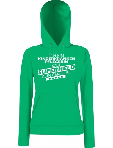 Lady Kapuzensweatshirt Ich bin Kinderkrankenpflegerin, weil Superheld kein Beruf ist, KellyGreen, L