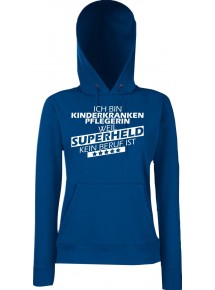 Lady Kapuzensweatshirt Ich bin Kinderkrankenpflegerin, weil Superheld kein Beruf ist, blau, L