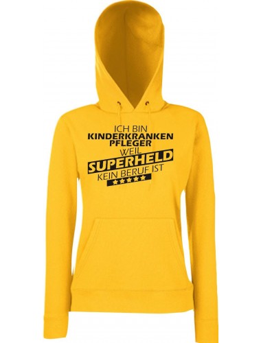 Lady Kapuzensweatshirt Ich bin Kinderkrankenpfleger, weil Superheld kein Beruf ist, Sunflower, L