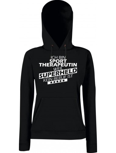 Lady Kapuzensweatshirt Ich bin Sporttherapeutin, weil Superheld kein Beruf ist, schwarz, L
