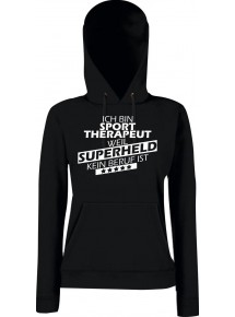 Lady Kapuzensweatshirt Ich bin Sporttherapeut, weil Superheld kein Beruf ist, schwarz, L