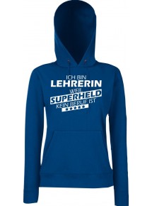 Lady Kapuzensweatshirt Ich bin Lehrerin, weil Superheld kein Beruf ist, blau, XS