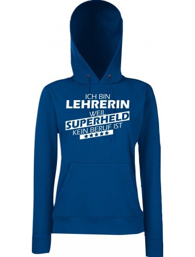 Lady Kapuzensweatshirt Ich bin Lehrerin, weil Superheld kein Beruf ist, blau, XS