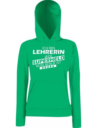 Lady Kapuzensweatshirt Ich bin Lehrerin, weil Superheld kein Beruf ist, KellyGreen, XS