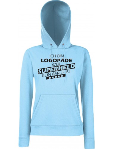 Lady Kapuzensweatshirt Ich bin Logopäde, weil Superheld kein Beruf ist, SkyBlue, L