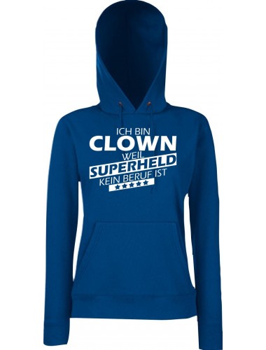 Lady Kapuzensweatshirt Ich bin Clown, weil Superheld kein Beruf ist, Größen XS-XXL