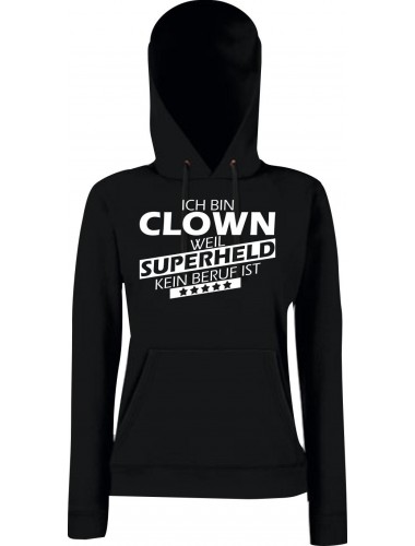 Lady Kapuzensweatshirt Ich bin Clown, weil Superheld kein Beruf ist, schwarz, L