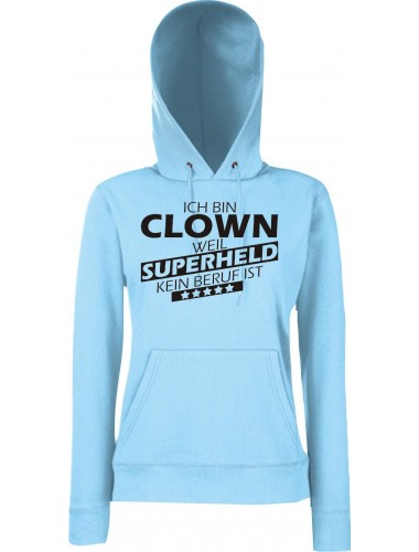 Lady Kapuzensweatshirt Ich bin Clown, weil Superheld kein Beruf ist, SkyBlue, L