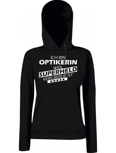 Lady Kapuzensweatshirt Ich bin Optikerin, weil Superheld kein Beruf ist, schwarz, XS