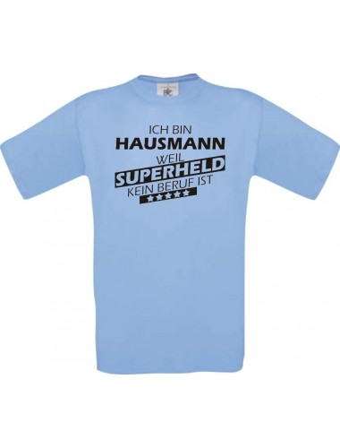 Männer-Shirt Ich bin Hausmann, weil Superheld kein Beruf ist, hellblau, Größe L