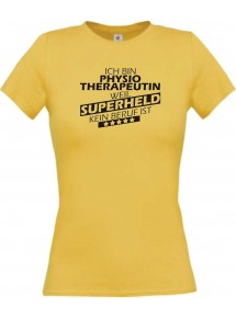 Lady T-Shirt Ich bin Physiotherapeutin, weil Superheld kein Beruf ist gelb, L