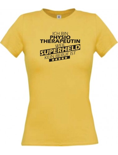 Lady T-Shirt Ich bin Physiotherapeutin, weil Superheld kein Beruf ist gelb, L