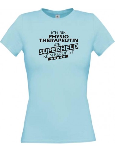 Lady T-Shirt Ich bin Physiotherapeutin, weil Superheld kein Beruf ist hellblau, L