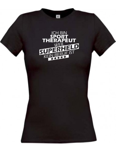 Lady T-Shirt Ich bin Sporttherapeut, weil Superheld kein Beruf ist schwarz, L