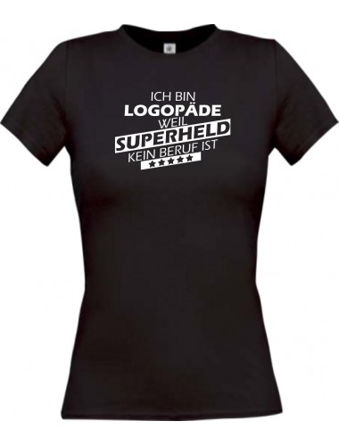 Lady T-Shirt Ich bin Logopäde, weil Superheld kein Beruf ist