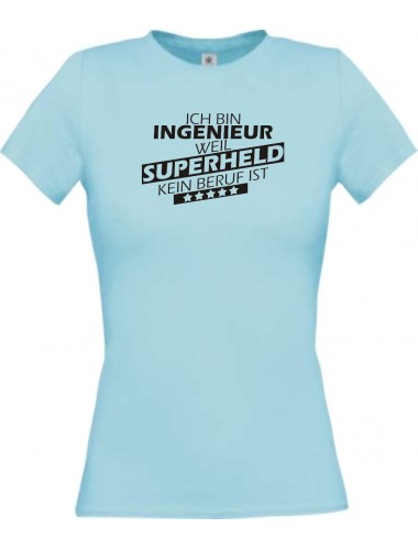 Lady T-Shirt Ich bin Ingenieur, weil Superheld kein Beruf ist