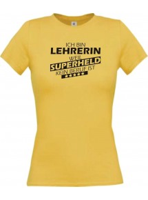 Lady T-Shirt Ich bin Lehrerin, weil Superheld kein Beruf ist, gelb, L