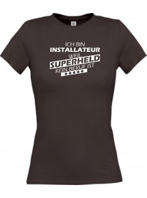 Lady T-Shirt Ich bin Installateur, weil Superheld kein Beruf ist, braun, L