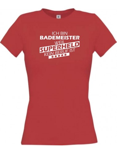 Lady T-Shirt Ich bin Bademeist,er, weil Superheld kein Beruf ist, rot, L