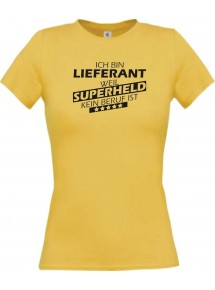 Lady T-Shirt Ich bin Lieferant, weil Superheld kein Beruf ist, gelb, L