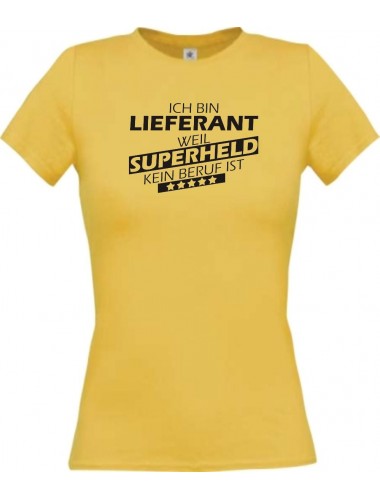 Lady T-Shirt Ich bin Lieferant, weil Superheld kein Beruf ist, gelb, L